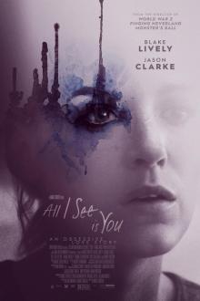 All I See Is You The movie poster of All I See Is You